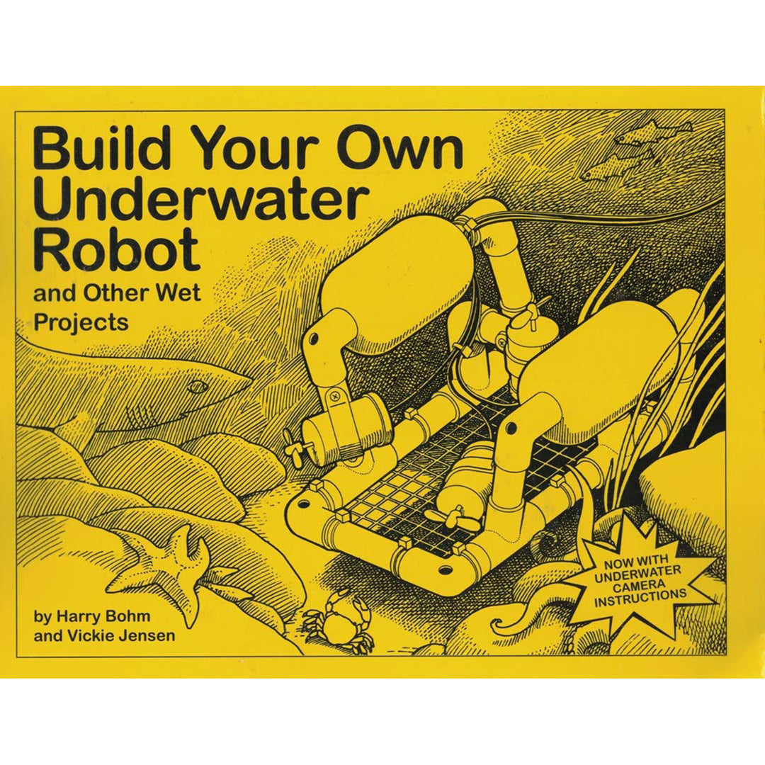 Build Your Own Underwater Robot